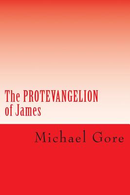 The PROTEVANGELION of James: Lost & Forgotten Books of the New Testament Cover Image