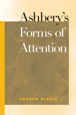 Ashbery's Forms of Attention (Modern and Contemporary Poetics)