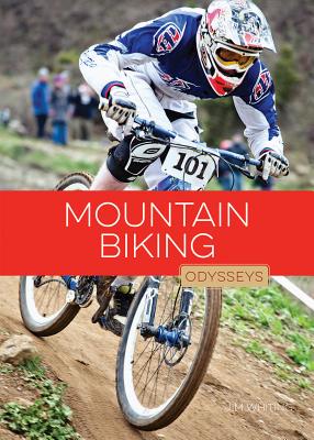 Mountain Biking (Odysseys in Extreme Sports) By Jim Whiting Cover Image