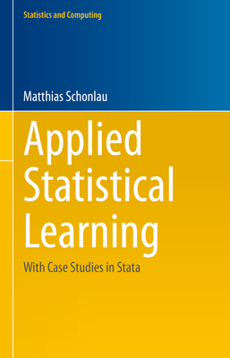 Applied Statistical Learning: With Case Studies in Stata (Statistics and Computing)