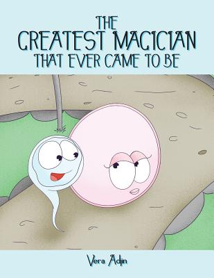The Greatest Magician That Ever Came To Be By Vera Adjin Cover Image