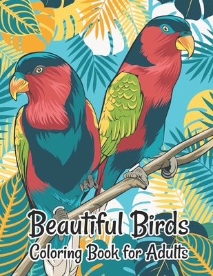 Beautiful Birds Coloring Book for Adults: Stress Relieving Designs for Adults Relaxation By Smart Press Cover Image