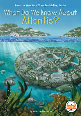 What Do We Know About Atlantis? (What Do We Know About?) By Emma Carlson Berne, Who HQ, Manuel Gutierrez (Illustrator) Cover Image
