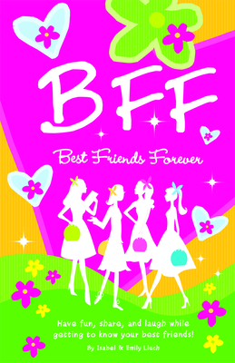 B.F.F. Best Friends Forever: Have Fun, Laugh, and Share While Getting to Know Your Best Friends! Cover Image
