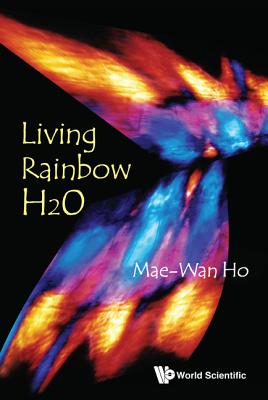 Living Rainbow H2O By Mae-Wan Ho Cover Image