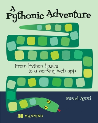 A Pythonic Adventure: From Python basics to a working web app