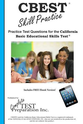 CBEST Skill Practice: Practice Test Questions for the California Basic Educational Skills Test By Complete Test Preparation Inc Cover Image