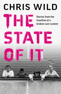 The State of IT: Stories from the Frontline of a Broken Care System Cover Image
