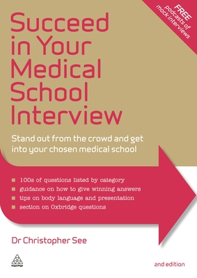 Succeed in Your Medical School Interview: Stand Out from the Crowd and Get Into Your Chosen Medical School cover