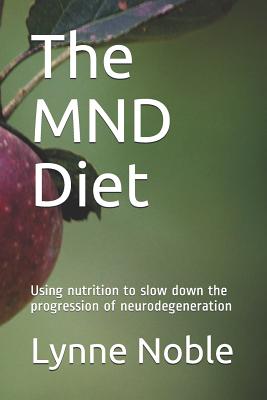 The MND Diet: Using nutrition to slow down the progression of neurodegeneration Cover Image