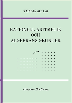 Rationell aritmetik och algebrans grunder: Portfölj III(a)-(b) av "Den första matematiken"