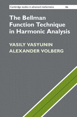 The Bellman Function Technique in Harmonic Analysis (Cambridge Studies in Advanced Mathematics #186)