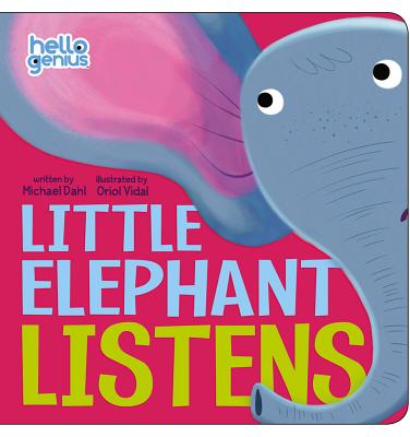 Little Elephant Listens (Hello Genius) By Michael Dahl, Oriol Vidal (Illustrator) Cover Image