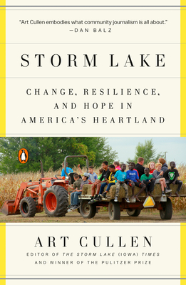 Storm Lake: Change, Resilience, and Hope in America's Heartland By Art Cullen Cover Image