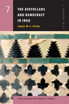 The Ayatollahs and Democracy in Iraq By Juan R.I. Cole Cover Image