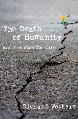 The Death of Humanity: and the Case for Life Cover Image