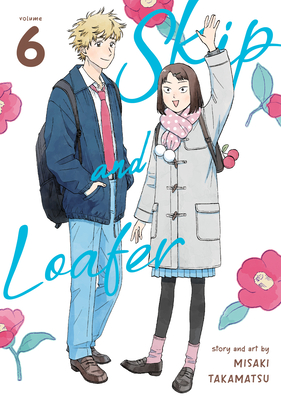 Skip and Loafer Vol. 6 By Misaki Takamatsu Cover Image