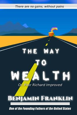 The Way to Wealth: Or, Poor Richard Improved (Great Classics #77)