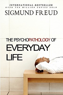 The Psychopathology of Everyday Life By A. a. Brill Phd (Translator), Sigmund Freud Cover Image