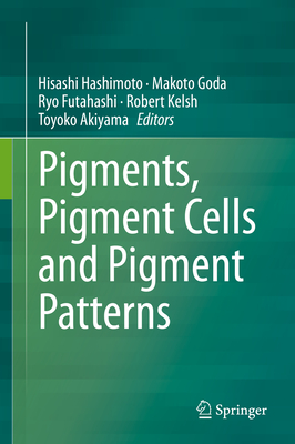 Pigments, Pigment Cells and Pigment Patterns By Hisashi Hashimoto (Editor), Makoto Goda (Editor), Ryo Futahashi (Editor) Cover Image