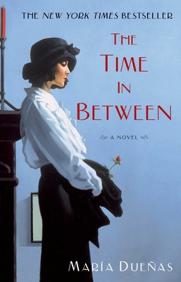 The Time In Between: A Novel By Maria Duenas Cover Image