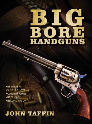 Big Bore Handguns By John Taffin Cover Image