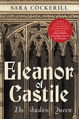 Eleanor Of Castile: The Shadow Queen By Sara Cockerill Cover Image