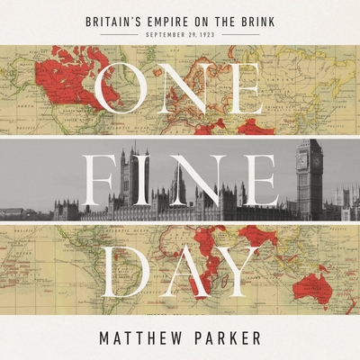 One Fine Day: Britain's Empire on the Brink Cover Image