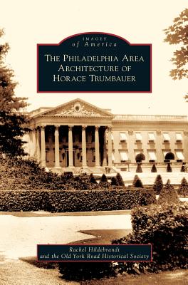 Philadelphia Area Architecture of Horace Trumbauer Cover Image