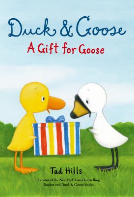 Duck & Goose, A Gift for Goose By Tad Hills Cover Image