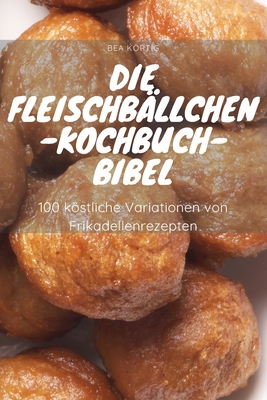 Die Fleischbällchen-Kochbuch-Bibel Cover Image