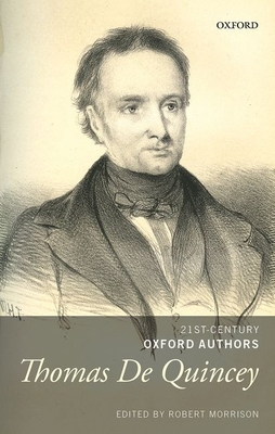 Thomas de Quincey: Selected Writings (21st-Century Oxford Authors) By Robert Morrison (Editor) Cover Image