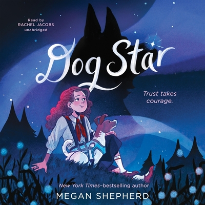 Dog Star By Megan Shepherd, Rachel Jacobs (Read by) Cover Image
