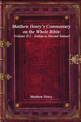 Matthew Henry's Commentary on the Whole Bible: Volume II-I - Joshua to Second Samuel Cover Image