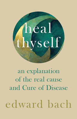 Heal Thyself - An Explanation of the Real Cause and Cure of Disease Cover Image
