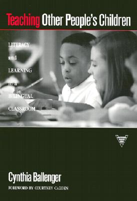 Teaching Other People's Children: Literacy and Learning in a Bilingual Classroom (Practitioner Inquiry) Cover Image
