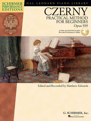 Carl Czerny - Practical Method for Beginners, Op. 599: With Online Audio of Performance Tracks [With CD (Audio)] (Hal Leonard Piano Library) Cover Image