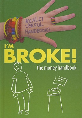 I'm Broke! the Money Handbook (Really Useful Handbooks) By Anita Naik Cover Image