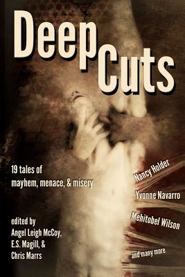 Deep Cuts: Mayhem, Menace, & Misery By Yvonne Navarro, Mehitobel Wilson, Angel Leigh McCoy (Editor) Cover Image