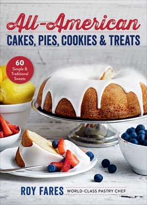 All-American Cakes, Pies, Cookies & Treats: 60 Simple & Traditional Sweets By Roy Fares, Wolfgang Kleinschmidt (By (photographer)), Christian Gullette (Translated by) Cover Image