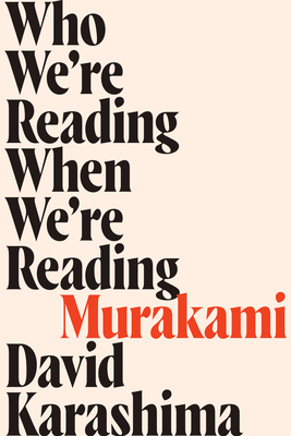 Who We're Reading When We're Reading Murakami By David Karashima Cover Image