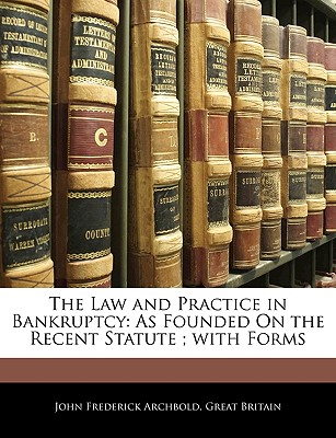 The Law and Practice in Bankruptcy: As Founded on the Recent Statute; With Forms Cover Image