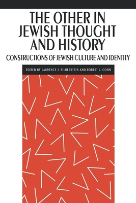 The Other in Jewish Thought and History: Constructions of Jewish Culture and Identity (New Perspectives on Jewish Studies #2) By Laurence J. Silberstein (Editor), Robert L. Cohn (Editor) Cover Image