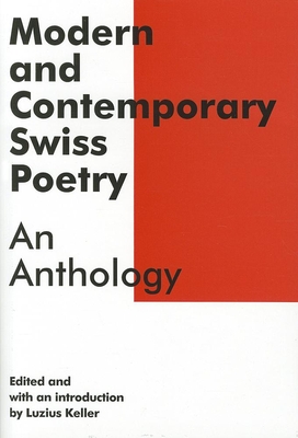 Modern and Contemporary Swiss Poetry: An Anthology (Swiss Literature)