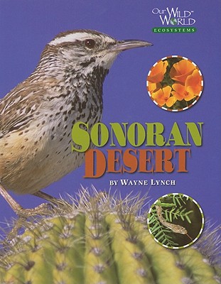 Sonoran Desert (Our Wild World Ecosystems)