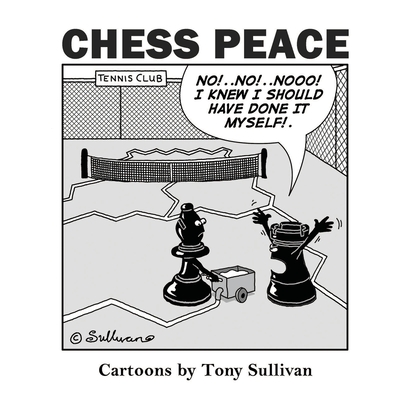 Chess Peace: Cartoons by Tony Sullivan