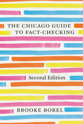 The Chicago Guide to Fact-Checking, Second Edition (Chicago Guides to Writing, Editing, and Publishing) By Brooke Borel Cover Image