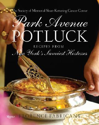 Park Avenue Potluck: Recipes from New York's Savviest Hostesses By Society of Memorial Sloan Kettering, Florence Fabricant Cover Image