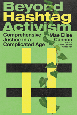 Beyond Hashtag Activism: Comprehensive Justice in a Complicated Age Cover Image