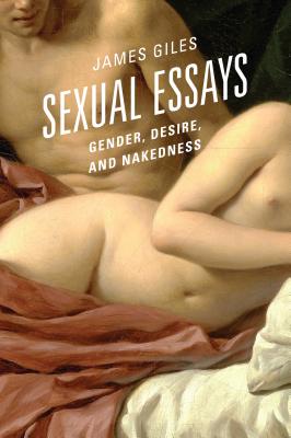 Sexual Essays: Gender, Desire, and Nakedness Cover Image